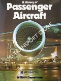 A History of Passenger Aircraft by SWEETMAN, William